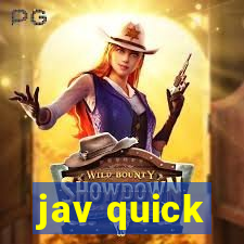 jav quick